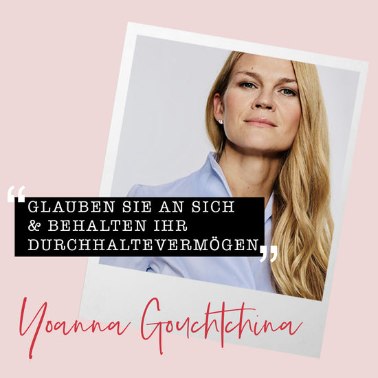 FRAUEN DIE UNS INSPIRIEREN | YOANNA GOUCHTCHINA